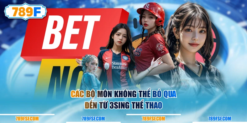 Các bộ môn không thể bỏ qua đến từ 3Sing Thể Thao
