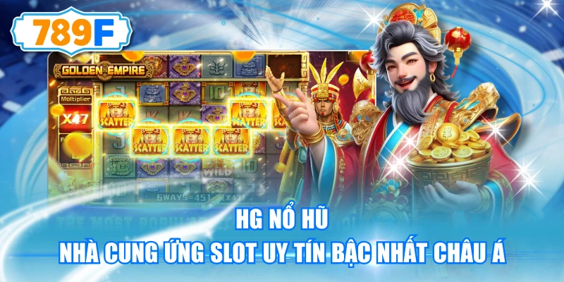 HG Nổ Hũ - Nhà Cung Ứng Slot Uy Tín Bậc Nhất Châu Á