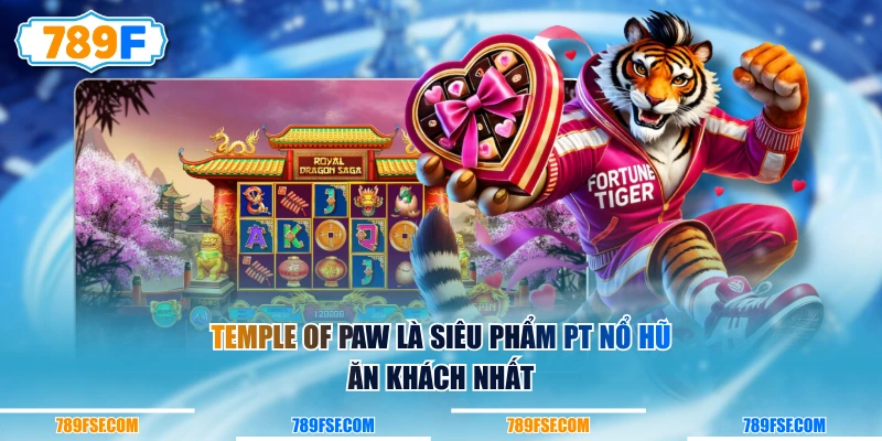 Temple of Paw là siêu phẩm PT Nổ Hũ ăn khách nhất