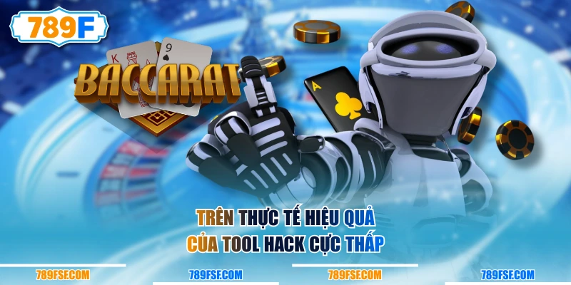 Trên thực tế hiệu quả của tool hack cực thấp
